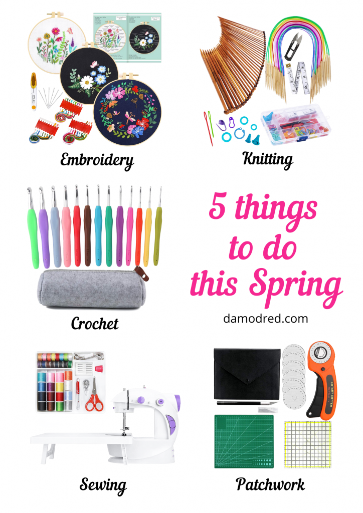 Poster of different activities you can do in the spring. There is a big caption in pink letters saying 5 things to do this spring. Five different images surround the caption. In the top left corner is a picture of an embroidery kit with caption embroidery below the picture. In the top right corner is an image of different knitting needles and accessories with caption knitting below the image. In the center is an image of varying crochet hooks with a little pouch for the needles. Caption crochet is below the picture. In the bottom left corner is the image of a small sewing machine and a sewing kit with the caption sewing under the photo. In the left bottom corner is an image of patchwork tools with the caption saying patchwork below the picture.